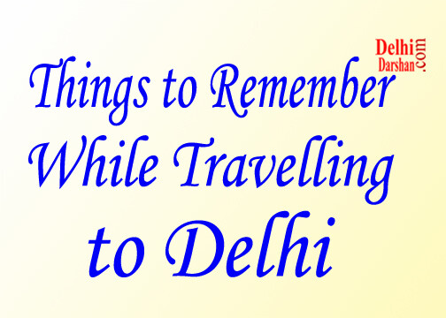Things to remember while travelling to Delhi