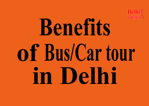 Benefits of Delhi Car Bus Tour