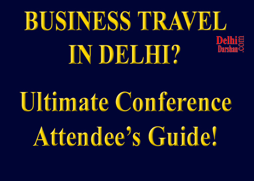 Business Travel in Delhi : Ultimate Conference Attendee's Guide