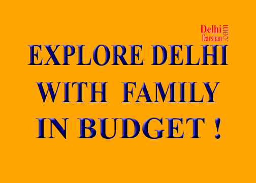 Explore Delhi tour with family in Budget