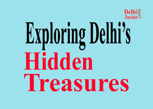 Exploring Delhi Hidden Treasures